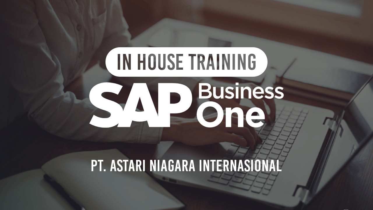 Training SAP Business One (Astari Niagara Internasional)